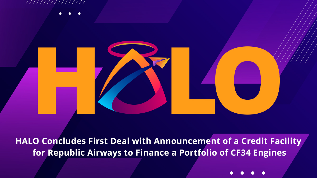 4.13 - HALO Concludes First Deal with Announcement of a Credit Facility for Republic Airways to Finance a Portfolio of CF34 Engines
