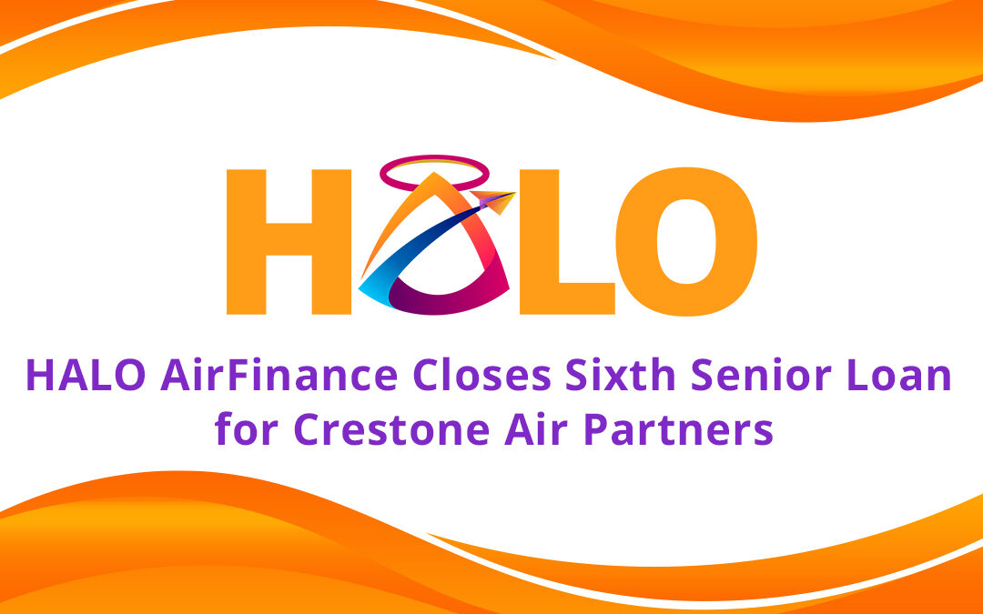 HALO AirFinance Closes Sixth Senior Loan for Crestone Air Partners